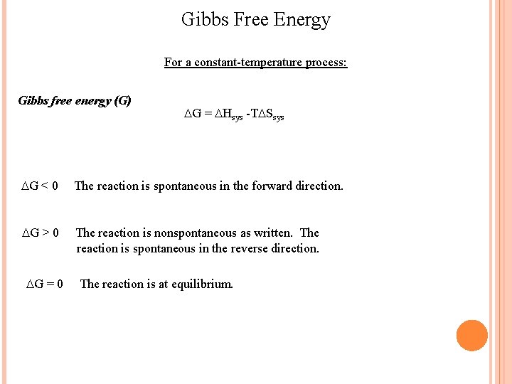 Gibbs Free Energy For a constant-temperature process: Gibbs free energy (G) G = Hsys