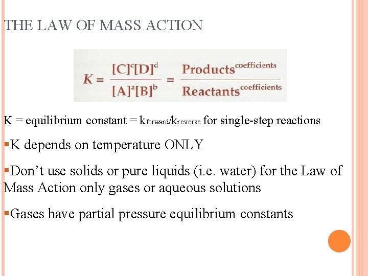 THE LAW OF MASS ACTION K = equilibrium constant = kforward/kreverse for single-step reactions