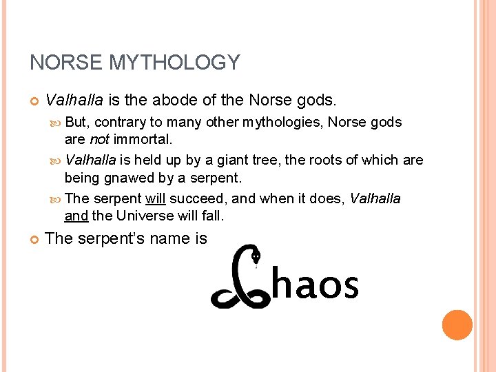 NORSE MYTHOLOGY Valhalla is the abode of the Norse gods. But, contrary to many