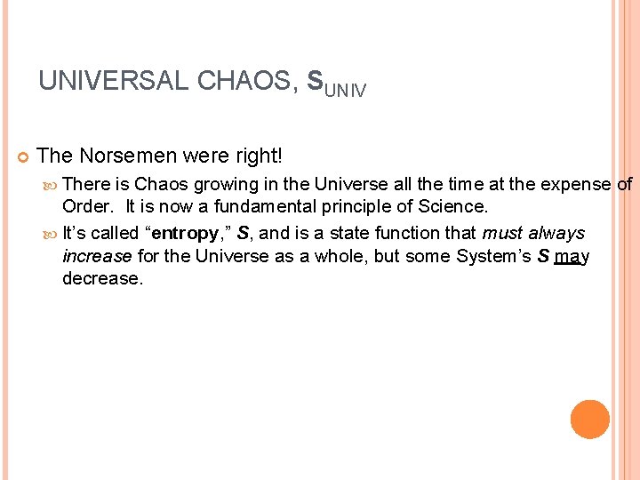 UNIVERSAL CHAOS, SUNIV The Norsemen were right! There is Chaos growing in the Universe