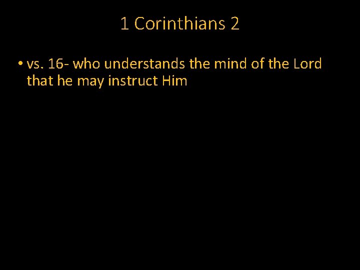 1 Corinthians 2 • vs. 16 - who understands the mind of the Lord