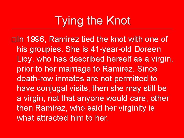 Tying the Knot �In 1996, Ramirez tied the knot with one of his groupies.