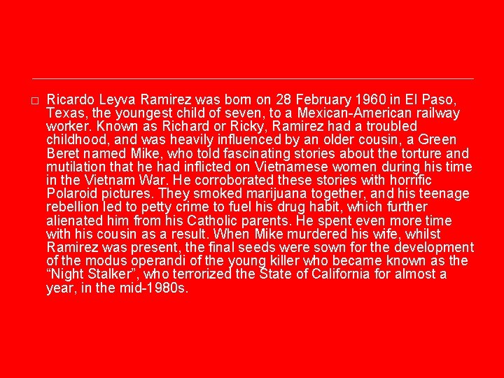 � Ricardo Leyva Ramirez was born on 28 February 1960 in El Paso, Texas,