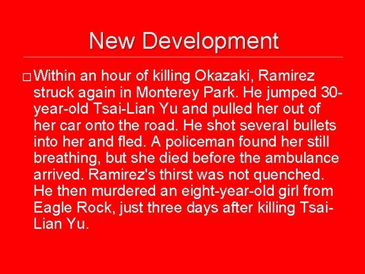 New Development � Within an hour of killing Okazaki, Ramirez struck again in Monterey