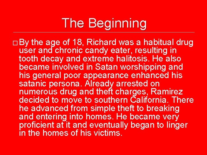 The Beginning � By the age of 18, Richard was a habitual drug user