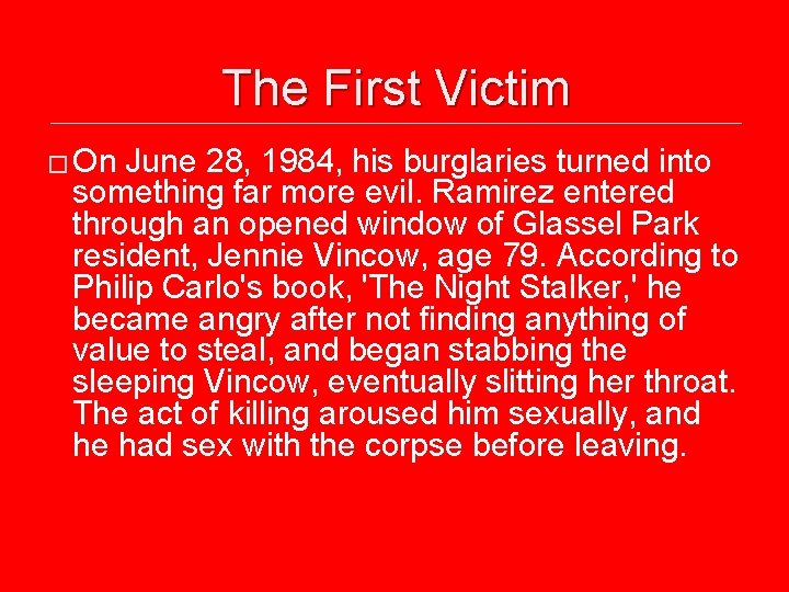 The First Victim � On June 28, 1984, his burglaries turned into something far