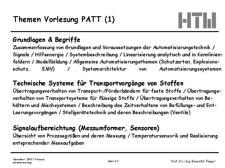 Themen Vorlesung PATT (1) Grundlagen & Begriffe Zusammenfassung von Grundlagen und Voraussetzungen der Automatisierungstechnik