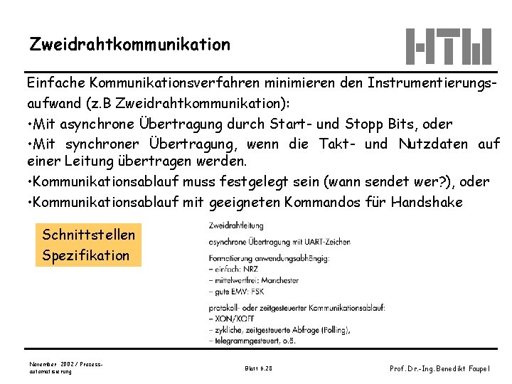 Zweidrahtkommunikation Einfache Kommunikationsverfahren minimieren den Instrumentierungsaufwand (z. B Zweidrahtkommunikation): • Mit asynchrone Übertragung durch