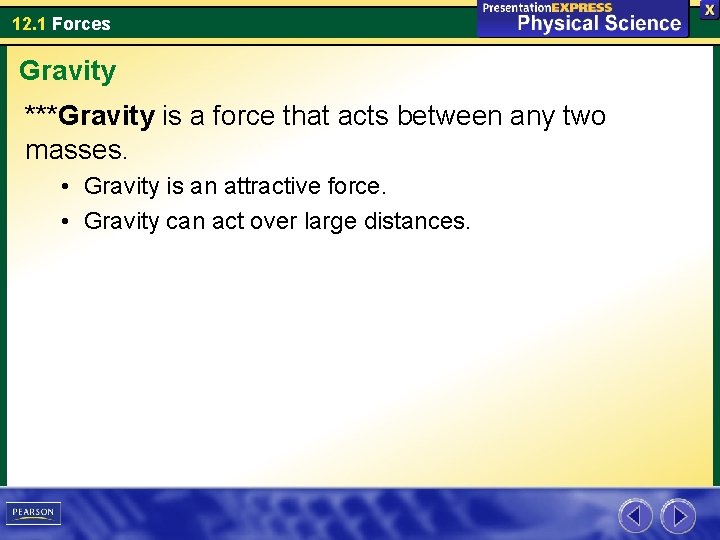 12. 1 Forces Gravity ***Gravity is a force that acts between any two masses.