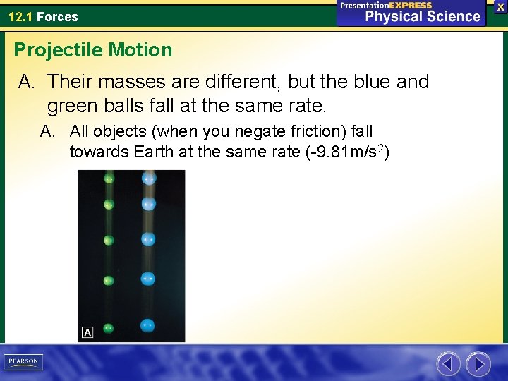 12. 1 Forces Projectile Motion A. Their masses are different, but the blue and