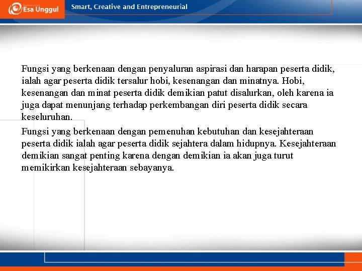 Fungsi yang berkenaan dengan penyaluran aspirasi dan harapan peserta didik, ialah agar peserta didik