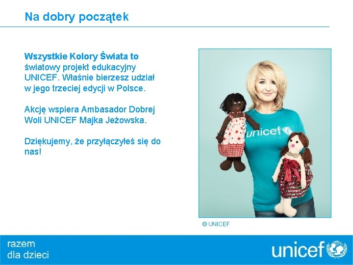 Na dobry początek Wszystkie Kolory Świata to światowy projekt edukacyjny UNICEF. Właśnie bierzesz udział