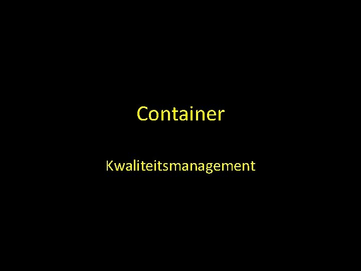 Container Kwaliteitsmanagement 