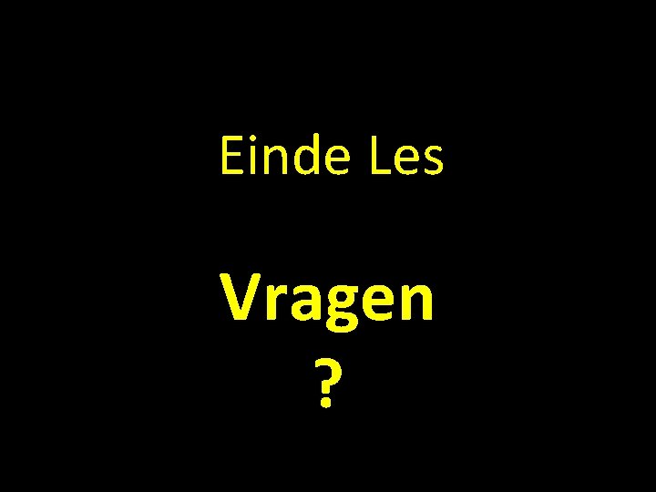 Einde Les Vragen ? 