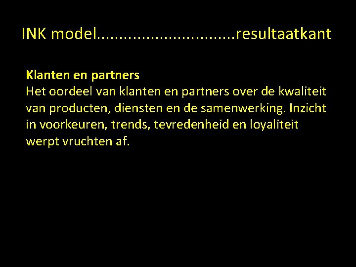 INK model. . . . resultaatkant Klanten en partners Het oordeel van klanten en