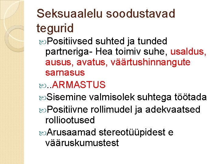 Seksuaalelu soodustavad tegurid Positiivsed suhted ja tunded partneriga- Hea toimiv suhe, usaldus, ausus, avatus,