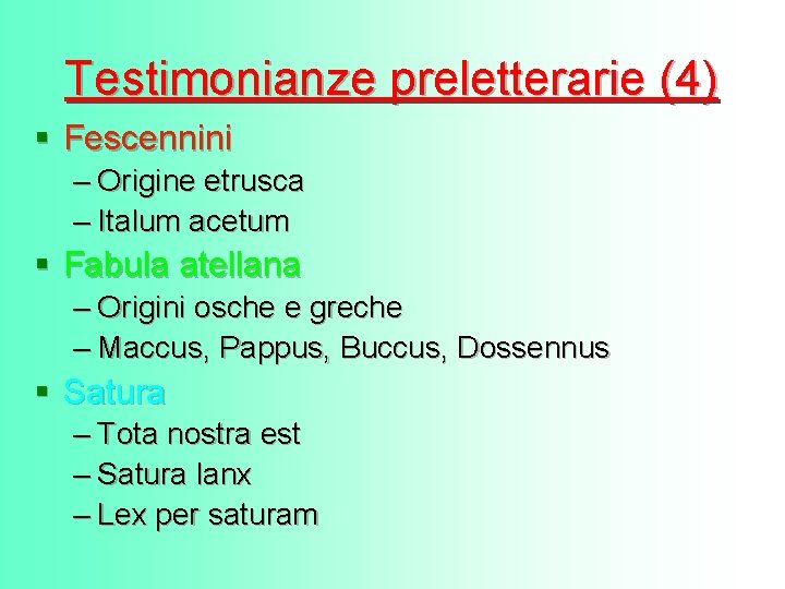 Testimonianze preletterarie (4) § Fescennini – Origine etrusca – Italum acetum § Fabula atellana