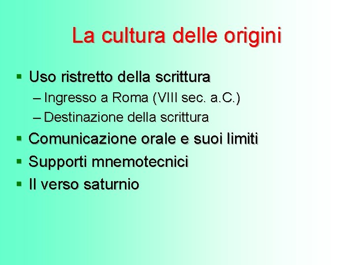 La cultura delle origini § Uso ristretto della scrittura – Ingresso a Roma (VIII La cultura delle origini § Uso ristretto della scrittura – Ingresso a Roma (VIII