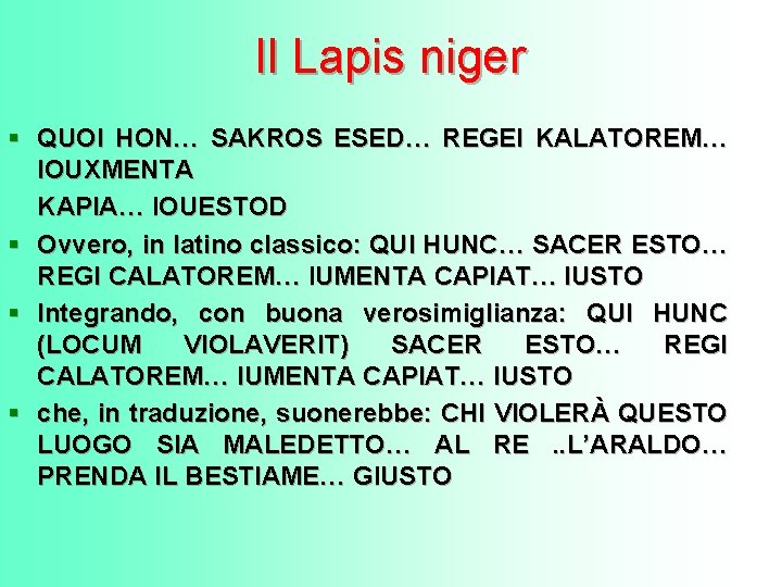 Il Lapis niger § QUOI HON… SAKROS ESED… REGEI KALATOREM… IOUXMENTA KAPIA… IOUESTOD § Il Lapis niger § QUOI HON… SAKROS ESED… REGEI KALATOREM… IOUXMENTA KAPIA… IOUESTOD §