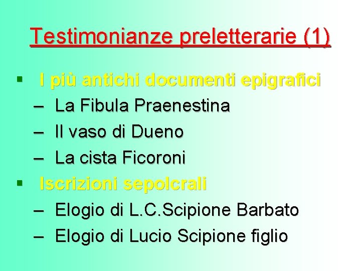 Testimonianze preletterarie (1) § I più antichi documenti epigrafici – La Fibula Praenestina –