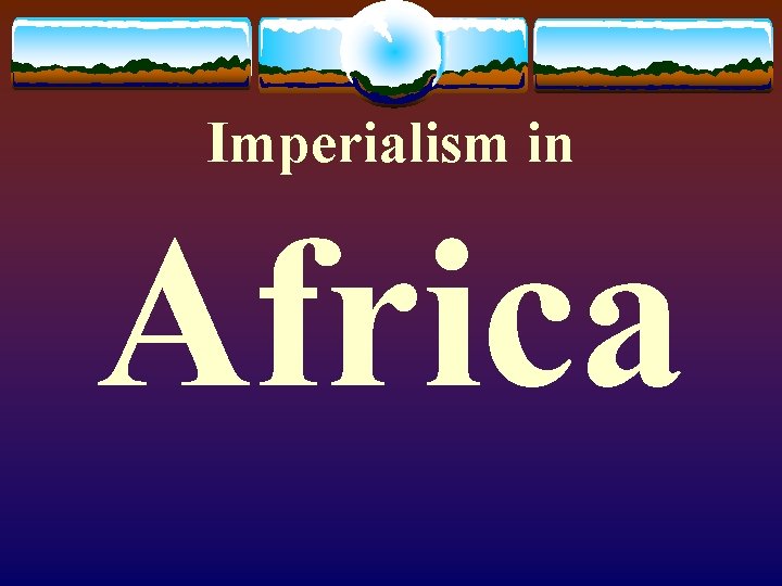 Imperialism in Africa 