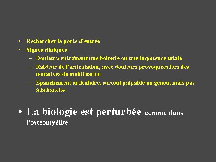  • Recher la porte d'entrée • Signes cliniques – Douleurs entraînant une boiterie