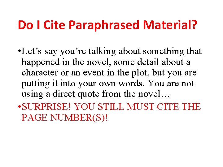 Do I Cite Paraphrased Material? • Let’s say you’re talking about something that happened