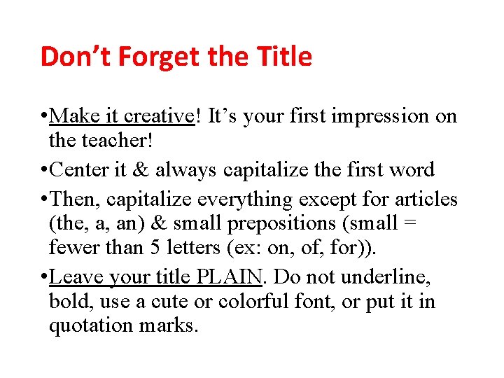 Don’t Forget the Title • Make it creative! It’s your first impression on the