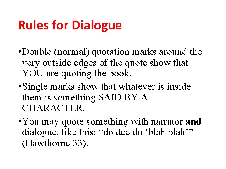 Rules for Dialogue • Double (normal) quotation marks around the very outside edges of