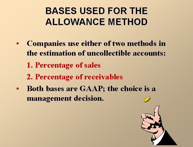 BASES USED FOR THE ALLOWANCE METHOD • Companies use either of two methods in