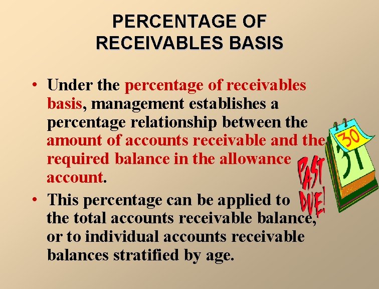 PERCENTAGE OF RECEIVABLES BASIS • Under the percentage of receivables basis, management establishes a