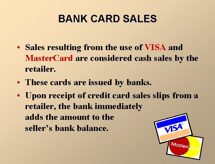 BANK CARD SALES • Sales resulting from the use of VISA and Master. Card