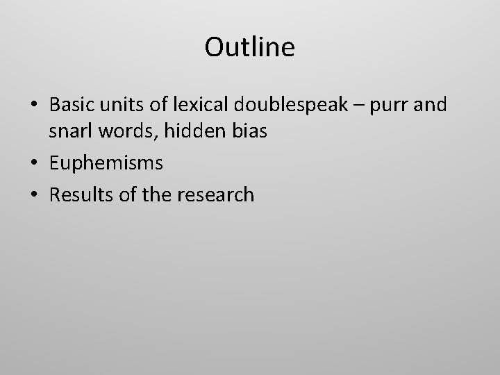 Outline • Basic units of lexical doublespeak – purr and snarl words, hidden bias