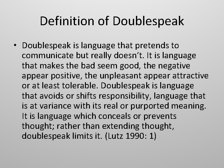 Definition of Doublespeak • Doublespeak is language that pretends to communicate but really doesn’t.