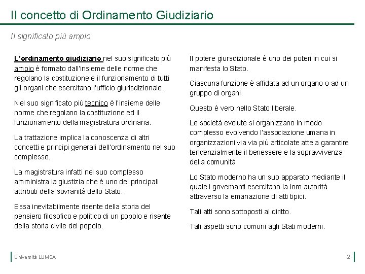 Il concetto di Ordinamento Giudiziario Il significato più ampio L’ordinamento giudiziario nel suo significato