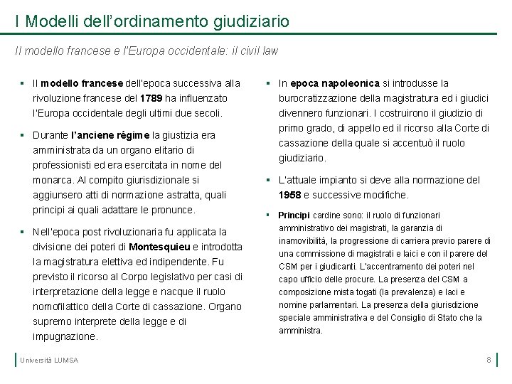 I Modelli dell’ordinamento giudiziario Il modello francese e l’Europa occidentale: il civil law §