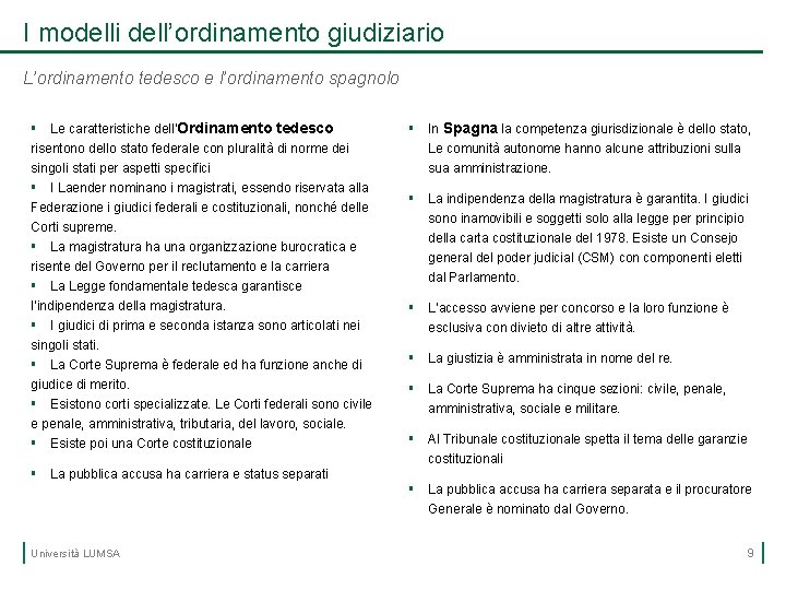 I modelli dell’ordinamento giudiziario L’ordinamento tedesco e l’ordinamento spagnolo § Le caratteristiche dell’Ordinamento tedesco