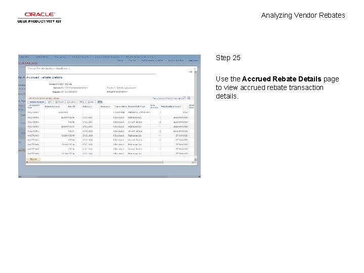 Analyzing Vendor Rebates Step 25 Use the Accrued Rebate Details page to view accrued