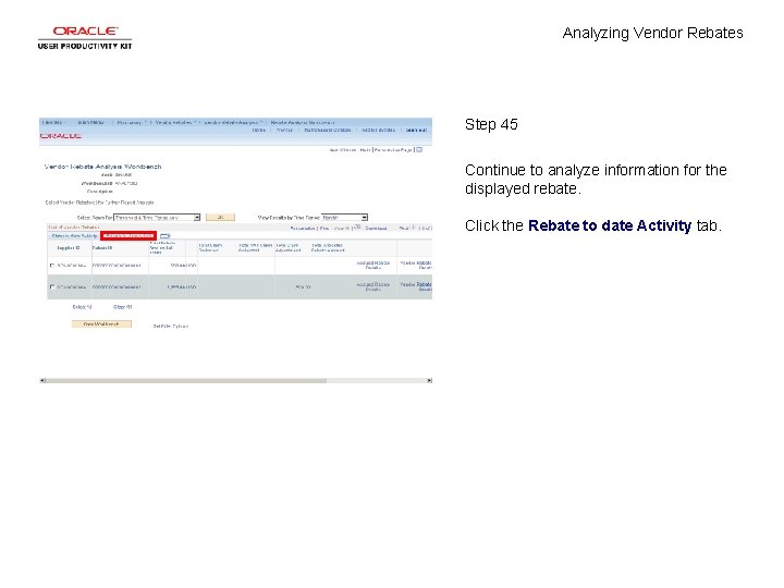 Analyzing Vendor Rebates Step 45 Continue to analyze information for the displayed rebate. Click