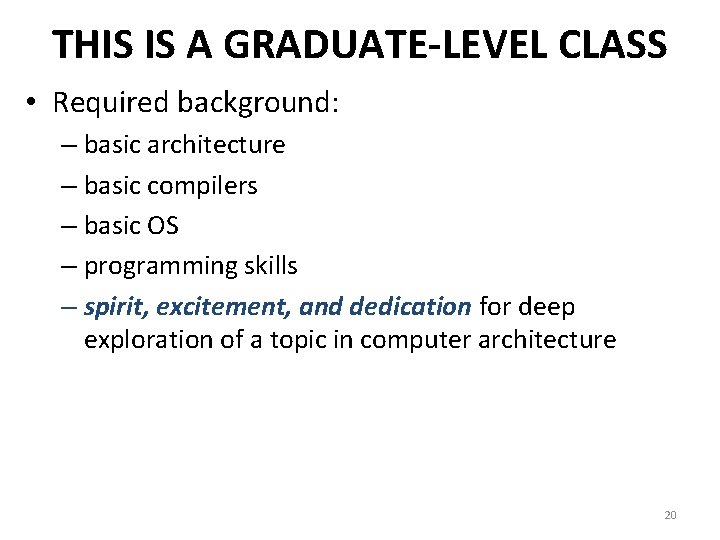 THIS IS A GRADUATE-LEVEL CLASS • Required background: – basic architecture – basic compilers