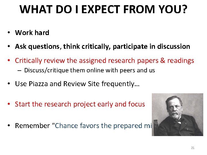 WHAT DO I EXPECT FROM YOU? • Work hard • Ask questions, think critically,