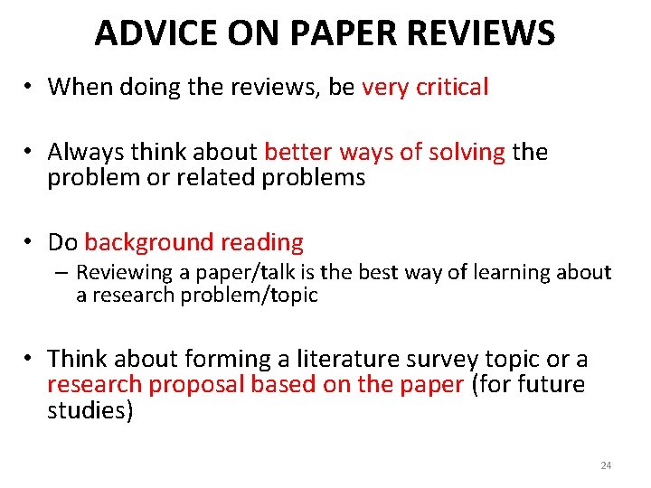 ADVICE ON PAPER REVIEWS • When doing the reviews, be very critical • Always