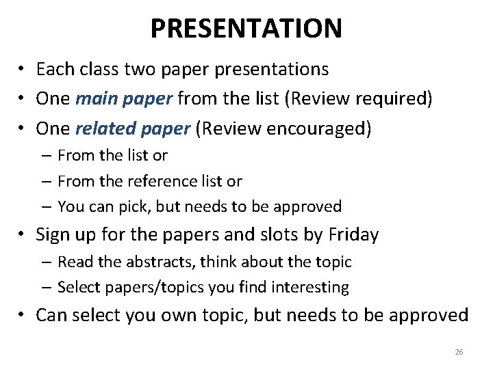 PRESENTATION • Each class two paper presentations • One main paper from the list