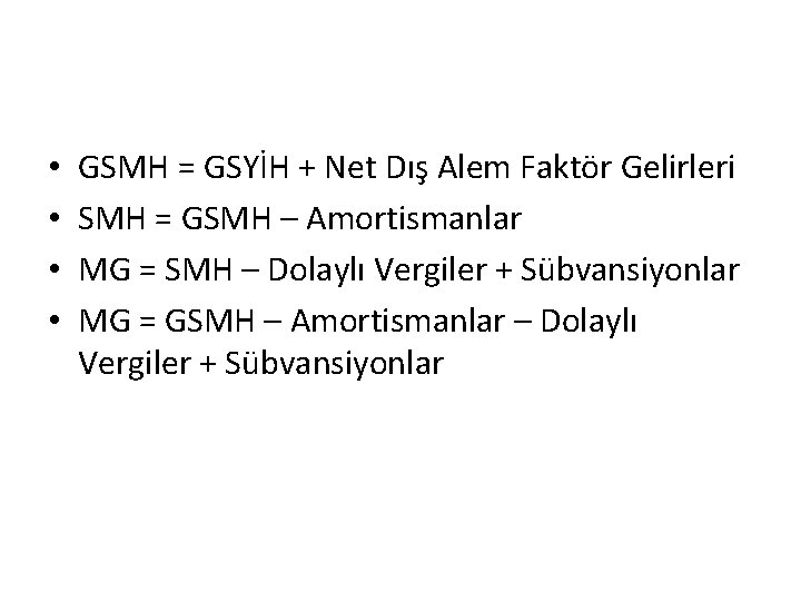  • • GSMH = GSYİH + Net Dış Alem Faktör Gelirleri SMH =