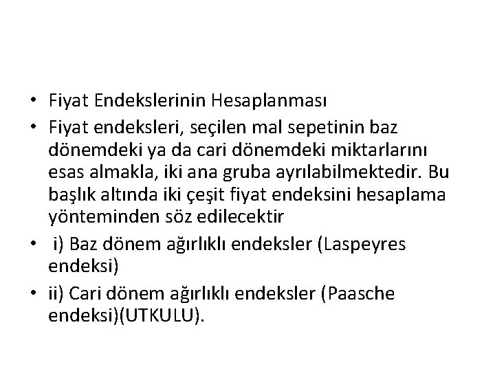  • Fiyat Endekslerinin Hesaplanması • Fiyat endeksleri, seçilen mal sepetinin baz dönemdeki ya