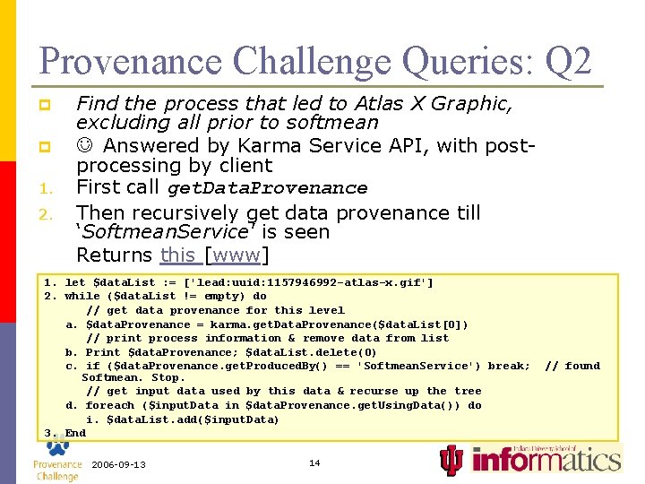 Provenance Challenge Queries: Q 2 p p 1. 2. Find the process that led