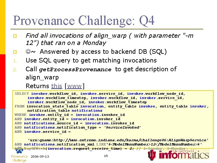 Provenance Challenge: Q 4 p p 1. 2. Find all invocations of align_warp (