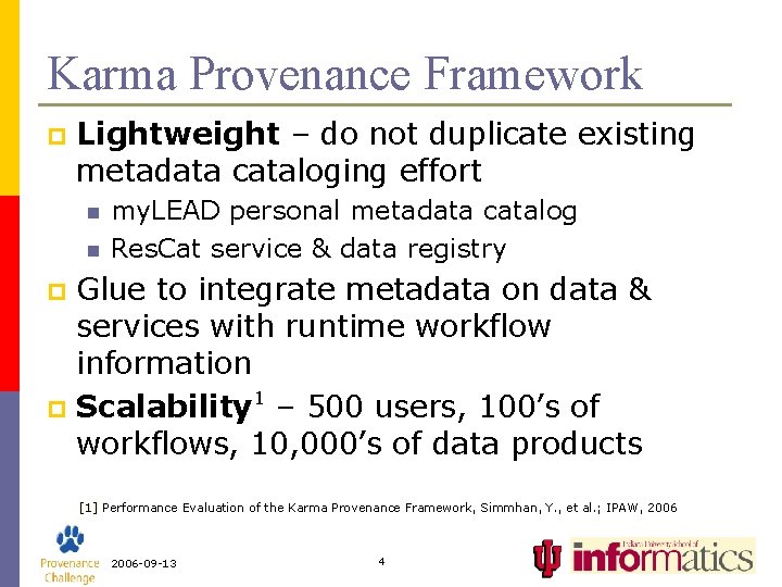 Karma Provenance Framework p Lightweight – do not duplicate existing metadata cataloging effort n