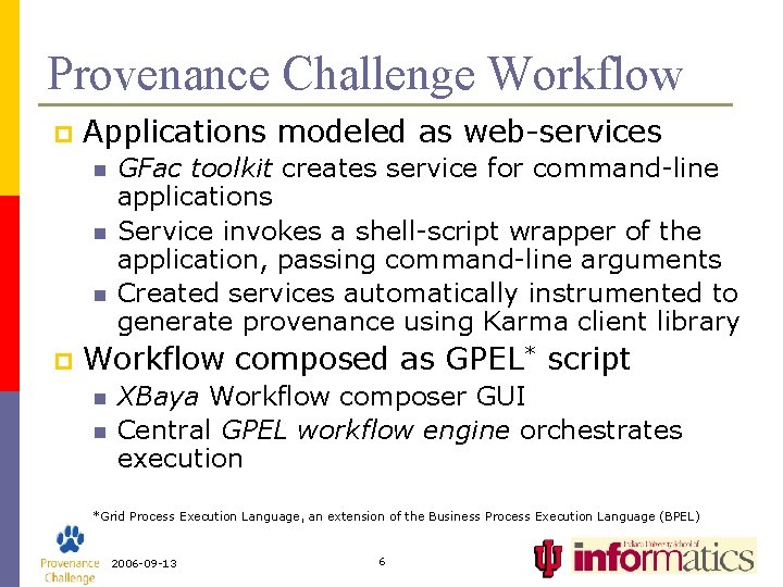 Provenance Challenge Workflow p Applications modeled as web-services n n n p GFac toolkit