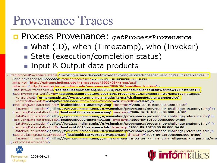 Provenance Traces p Process Provenance: n n n get. Process. Provenance What (ID), when